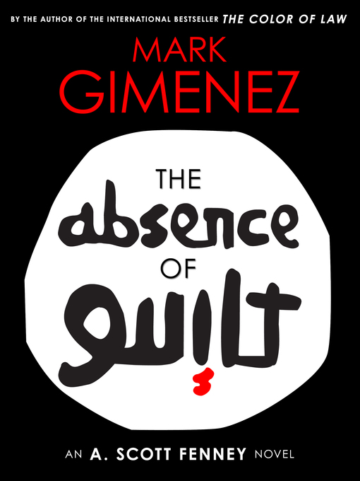 Title details for The Absence of Guilt by Mark Gimenez - Available